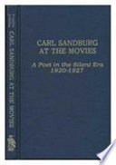 Carl Sandburg at the movies : a poet in the silent era, 1920-1927 /