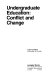 Undergraduate education : conflict and change /
