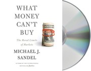 What money can't buy : [the moral limits of markets] /