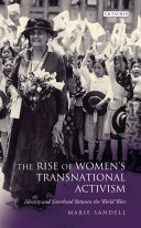 The rise of women's international activism : identity and sisterhood between the world wars /