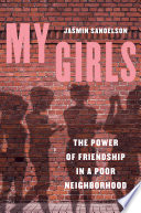 My girls : the power of friendship in a poor neighborhood /