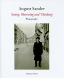 August Sander : seeing, observing and thinking : photographs /