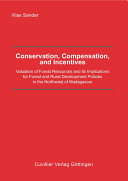 Conservation, Compensation, and Incentives : Valuation of Forest Resources and its Implications for Forest and Rural Development Policies in the Northwest of Madagascar.