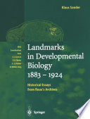 Landmarks in developmental biology, 1883-1924 : historical essays from Roux's archives /