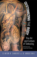 Customizing the body : the art and culture of tattooing /