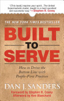 Built to serve : leading a sustainable, culturedriven, people centered organization /