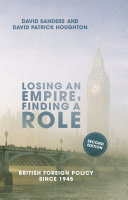 Losing an empire, finding a role : British foreign policy since 1945 /