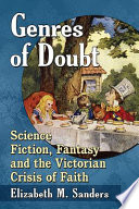 Genres of doubt : science fiction, fantasy and the Victorian crisis of faith /