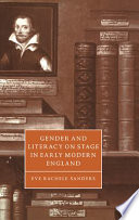 Gender and literacy on stage in early modern England /