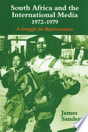 South Africa and the international media, 1972-1979 : a struggle for representation /