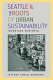 Seattle and the roots of urban sustainability : inventing ecotopia /