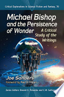 Michael Bishop and the persistence of wonder : a critical study of the writings /