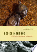 Bodies in the bog and the archaeological imagination /
