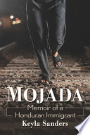 Mojada : memoir of a Honduran immigrant /