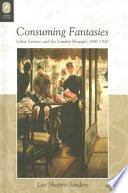 Consuming fantasies : labor, leisure, and the London shopgirl, 1880-1920 /