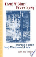 Howard W. Odum's folklore odyssey : transformation to tolerance through African American folk studies /