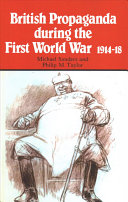 British propaganda during the First World War, 1914-18 /