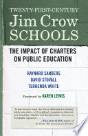 Twenty-first-century Jim Crow schools : the impact of charters on public education /