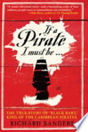 If a pirate I must be : the true story of "Black Bart," king of the Caribbean pirates /