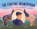 The fighting infantryman : the story of Albert D. J. Cashier, transgender Civil War soldier /