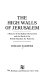 The high walls of Jerusalem : a history of the Balfour Declaration and the birth of the British mandate for Palestine /