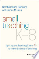 Small teaching K-8 : lighting your load with the science of learning /