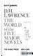 D. H. Lawrence : the world of the five major novels.
