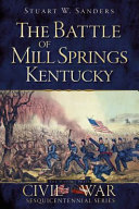The Battle of Mill Springs, Kentucky /