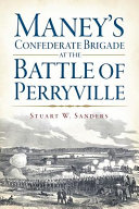 Maney's Confederate brigade at the Battle of Perryville /