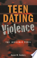 Teen dating violence : the invisible peril /