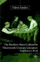 The brother-sister culture in nineteenth-century literature : from Austen to Woolf /