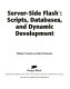 Server-side Flash : scripts, databases, and dynamic development /