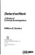 Detective work : a study of criminal investigations /