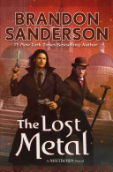 The lost metal : a Mistborn novel /