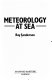 Meteorology at sea /