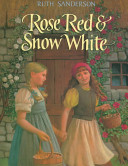 Rose Red & Snow White : a Grimms fairy tale /