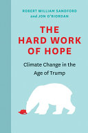 The hard work of hope : climate change in the age of Trump /