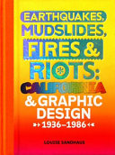 Earthquakes, mudslides, fires & riots : California & graphic design, 1936-1986 /