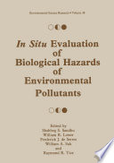 In Situ Evaluation of Biological Hazards of Environmental Pollutants /