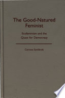 The good-natured feminist : ecofeminism and the quest for democracy /