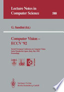 Computer Vision - ECCV '92 : Second European Conference on Computer Vision, Santa Margherita Ligure, Italy, May 19-22, 1992. Proceedings /