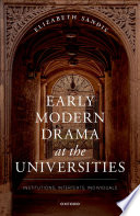 Early modern drama at the universities : institutions, intertexts, individuals /