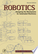 Robotics : designing the mechanisms for automated machinery /