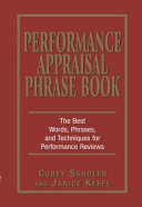 Performance appraisal phrase book : effective words, phrases, and techniques for successful evaluations /