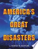 America's great disasters : by Martin Sandler.