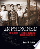 Imprisoned : the betrayal of Japanese Americans during World War II /