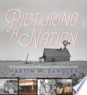 Picturing a nation : the Great Depression's finest photographers introduce America to itself /