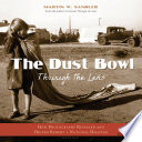 The Dust Bowl through the lens : how photography revealed and helped remedy a national disaster /