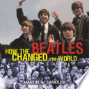 How the Beatles changed the world /