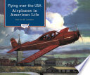 Flying over the USA : airplanes in American life /
